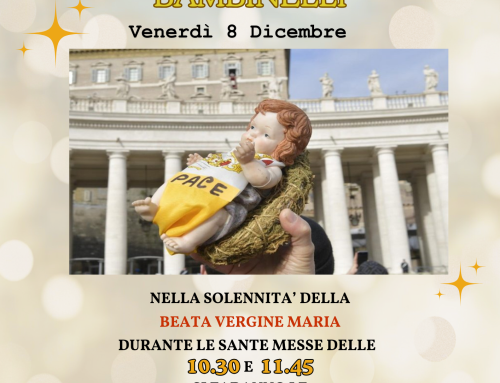 BENEDIZIONE DEI BAMBINELLI – VENERDÌ 8 DICEMBRE
